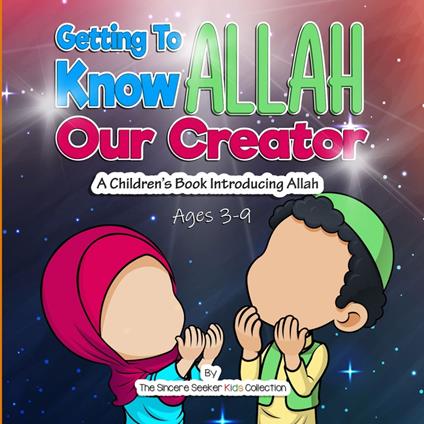 Getting to know Allah Our Creator