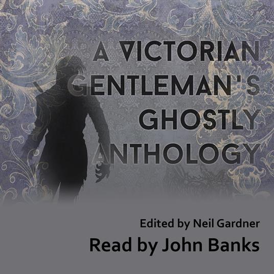 Victorian Gentleman's Ghostly Anthology, A