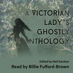 Victorian Lady's Ghostly Anthology, A