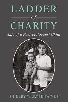 Ladder of Charity: Life of a Post-Holocaust Child