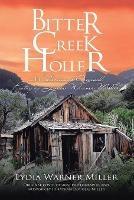 Bitter Creek Holler: A Collection of Original Poetry by Lydia Warner Miller