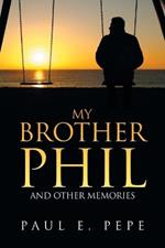 My Brother Phil: And Other Memories