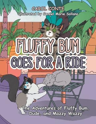 Fluffy Bum Goes for a Ride: The Adventures of Fluffy Bum, Dude, and Mazzy Wazzy - Carol Conte - cover