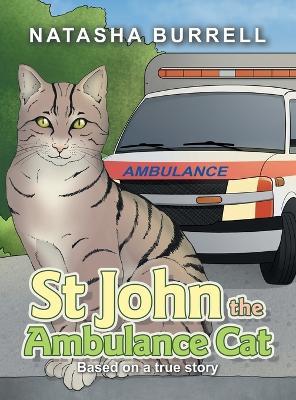 St John the Ambulance Cat: Based on a true story - Natasha Burrell - cover