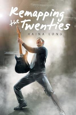 Remapping the Twenties - Haina Long - cover