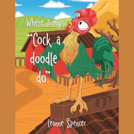 Where Is My "Cock a Doodle Do"