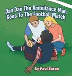 Dan Dan The Ambulance Man Goes To The Football Match