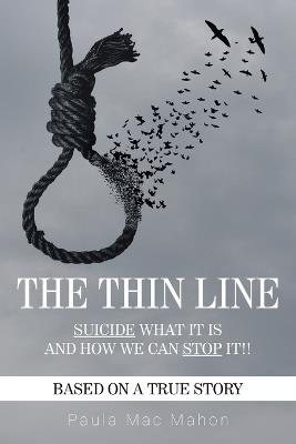 The Thin Line: Suicide - What It Is and How We Can Stop It! - Paula Mac Mahon - cover