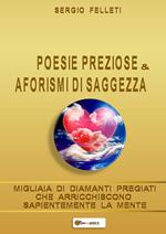 Poesie preziose & aforismi di saggezza. Migliaia di diamanti pregiati che arricchiscono sapientemente la mente