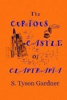 The Curious Castle of Claptrapia - S Tyson Gardner - cover