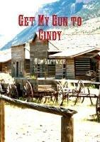 Get My Gun to Cindy - Tom Leftwich - cover