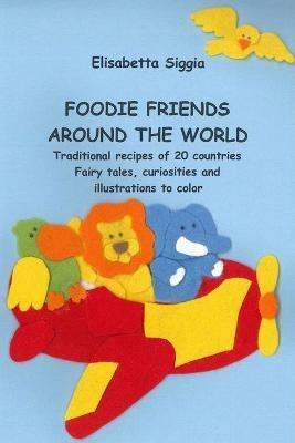 Foodie Friends Around the World - Elisabetta Siggia - cover