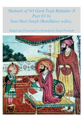 Shabads of Sri Guru Tegh Bahadur Ji Part 01 by Sant Hari Singh (Randhawe wale) - Kamalpreet Singh Pardeshi - cover