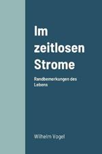 Im zeitlosen Strome: Randbemerkungen des Lebens