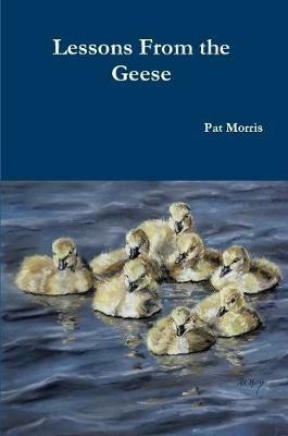 Lessons From the Geese - Pat Morris - cover