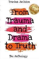 Trarina Jackson - From Trauma and Drama to Truth