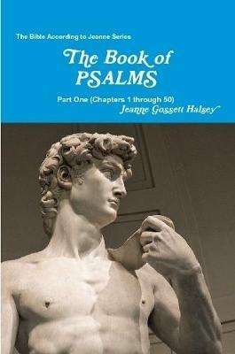 The Book of PSALMS:  Part One (Chapters 1 through 50) - Jeanne Gossett Halsey - cover