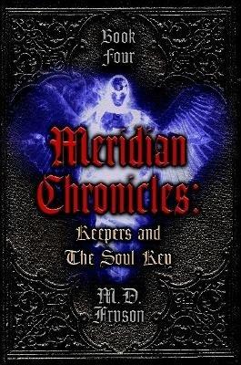 Meridian Chronicles: Keepers & The Soul Key - M.D. Fryson - cover