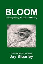 Bloom: Growing Money, People and Ministry