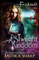 The Twilight Kingdom - Anthea Sharp - cover
