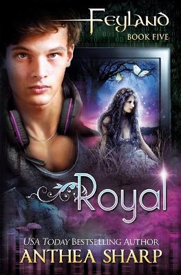 Royal: Feyland Book 5 - Anthea Sharp - cover