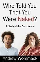 Who Told You That You Were Naked? - Andrew Wommack - cover