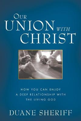 Our Union with Christ - Duane Sheriff - cover