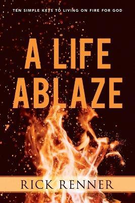 Life Ablaze, A - Rick Renner - cover