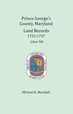 Prince George's County, Maryland, Land Records 1752-1757: Liber NN