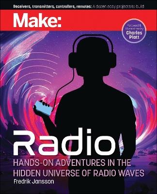 Make: Radio: Hands-On Adventures in the Hidden Universe of Radio Waves - Louis Frenzel - cover