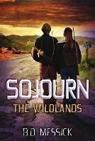 Sojourn: The Wildlands - B D Messick - cover