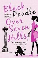 Black Poodle Over Seven Hills - Victoria Bastedo - cover