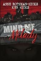 Mind Me, Milady - Anne Rothman-Hicks,Ken Hicks - cover