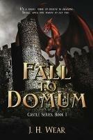 The Fall to Domum, Castle, Book 1 - J H Wear - cover