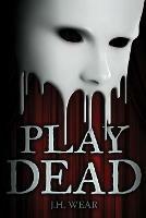 Play Dead - J H Wear - cover