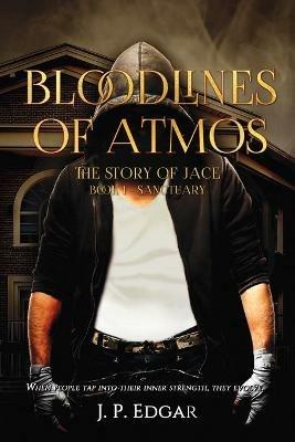 Bloodlines of Atmos: The Story of Jace-Sanctuary - J P Edgar - cover