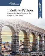 Intuitive Python: Productive Development for Projects That Last