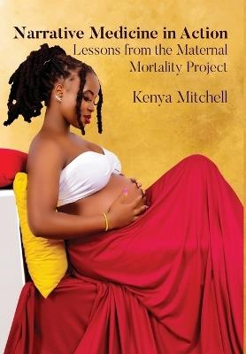 Narrative Medicine in Action: Lessons from the Maternal Mortality Project - Kenya Mitchell - cover