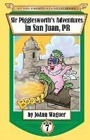Sir Pigglesworth's Adventures in San Juan, PR - Joann Wagner - cover