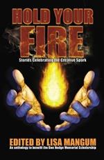 Hold Your Fire: Stories Celebrating the Creative Spark