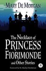 The Necklace of Princess Fiorimonde and Other Stories with Foreword by Dr. Marilyn Pemberton