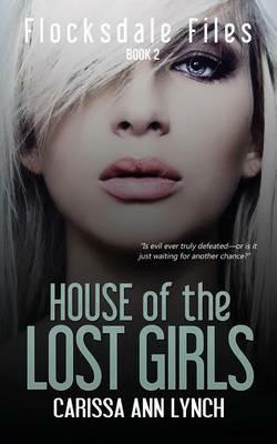 House of the Lost Girls - Carissa Ann Lynch - cover