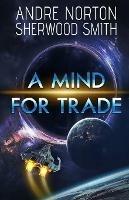 A Mind For Trade - Andre Norton,Sherwood Smith - cover