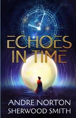 Echoes in Time - Andre Norton,Sherwood Smith - cover