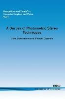 A Survey of Photometric Stereo Techniques - Jens Ackermann,Goesele Michael - cover