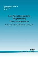 Low-Rank Semidefinite Programming: Theory and Applications - Alex Lemon,Anthony Man-Cho So,Yinyu Ye - cover