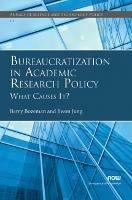 Bureaucratization in Academic Research Policy: What Causes It? - Barry Bozeman,Jiwon Jung - cover