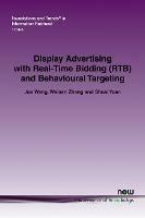 Display Advertising with Real-Time Bidding (RTB) and Behavioural Targeting - Jun Wang,Zhang,Weinan - cover