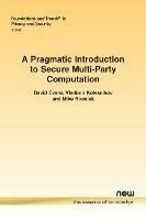 A Pragmatic Introduction to Secure Multi-Party Computation - David Evans,Vladimir Kolesnikov,Mike Rosulek - cover