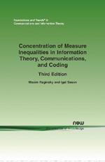 Concentration of Measure Inequalities in Information Theory, Communications, and Coding: ThirdEdition